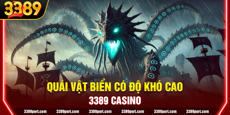 Quái vật biển tạo độ khó, thử thách chiến thuật của hội viên